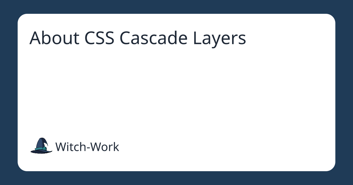 About CSS Cascade Layers 사진