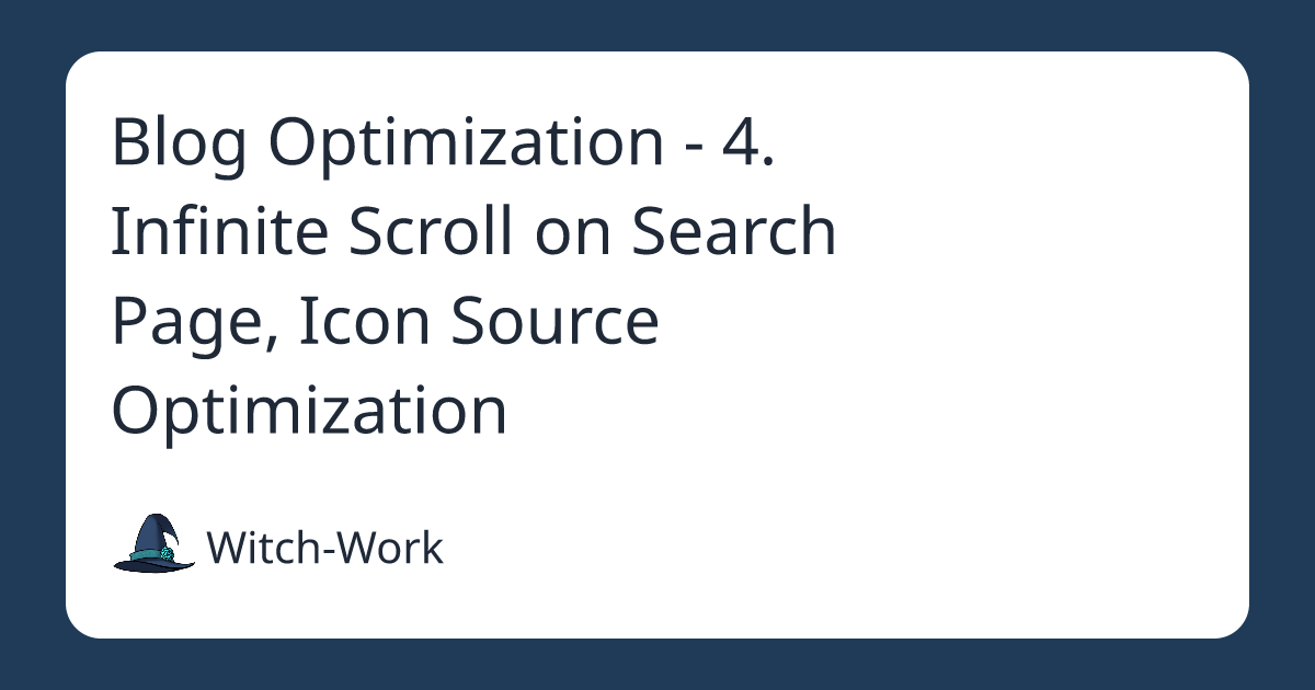 Blog Optimization - 4. Infinite Scroll on Search Page, Icon Source Optimization 사진