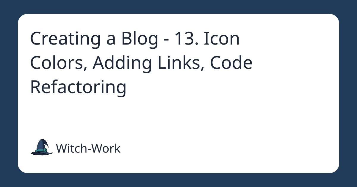 Creating a Blog - 13. Icon Colors, Adding Links, Code Refactoring 사진