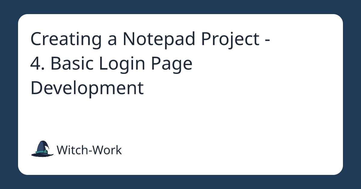 Creating a Notepad Project - 4. Basic Login Page Development 사진