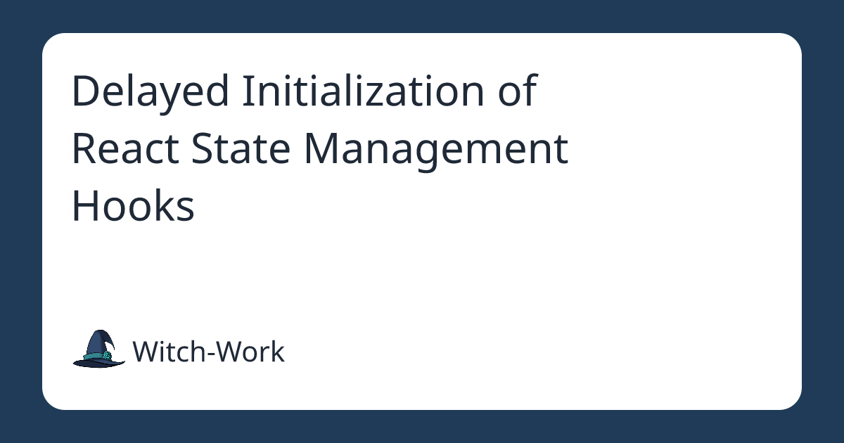 Delayed Initialization of React State Management Hooks 사진