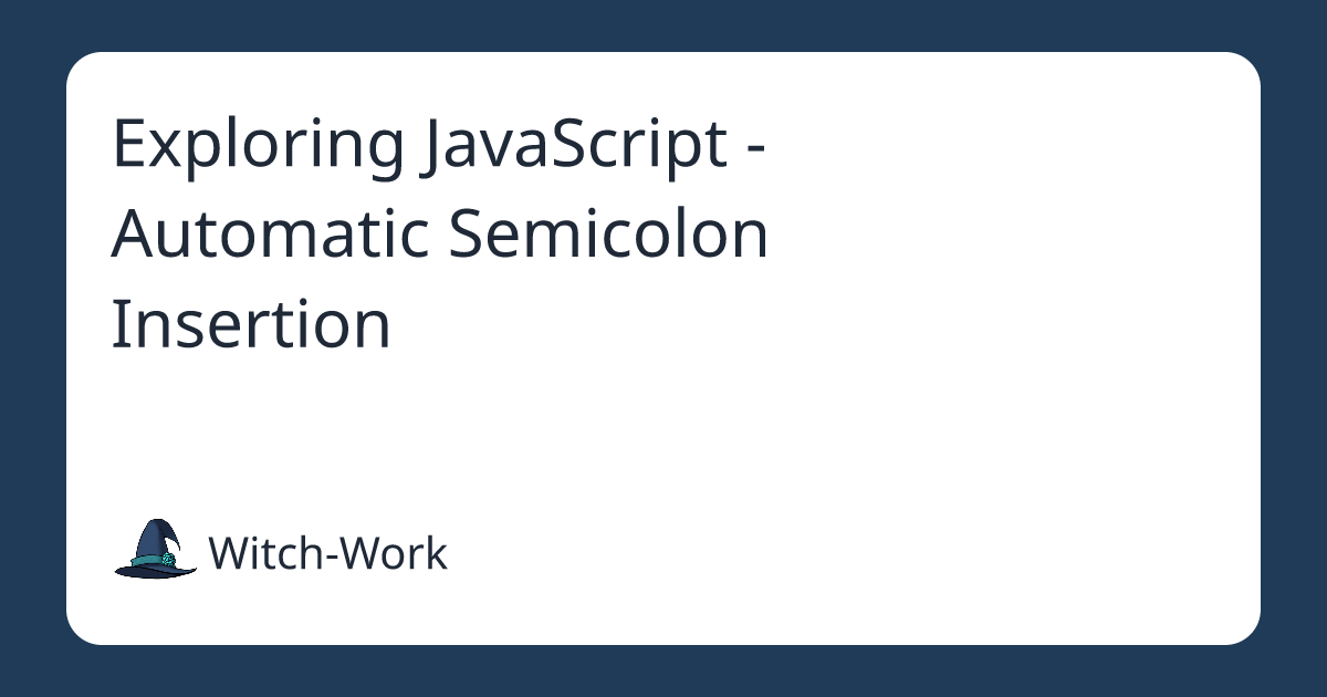 Exploring JavaScript - Automatic Semicolon Insertion 사진