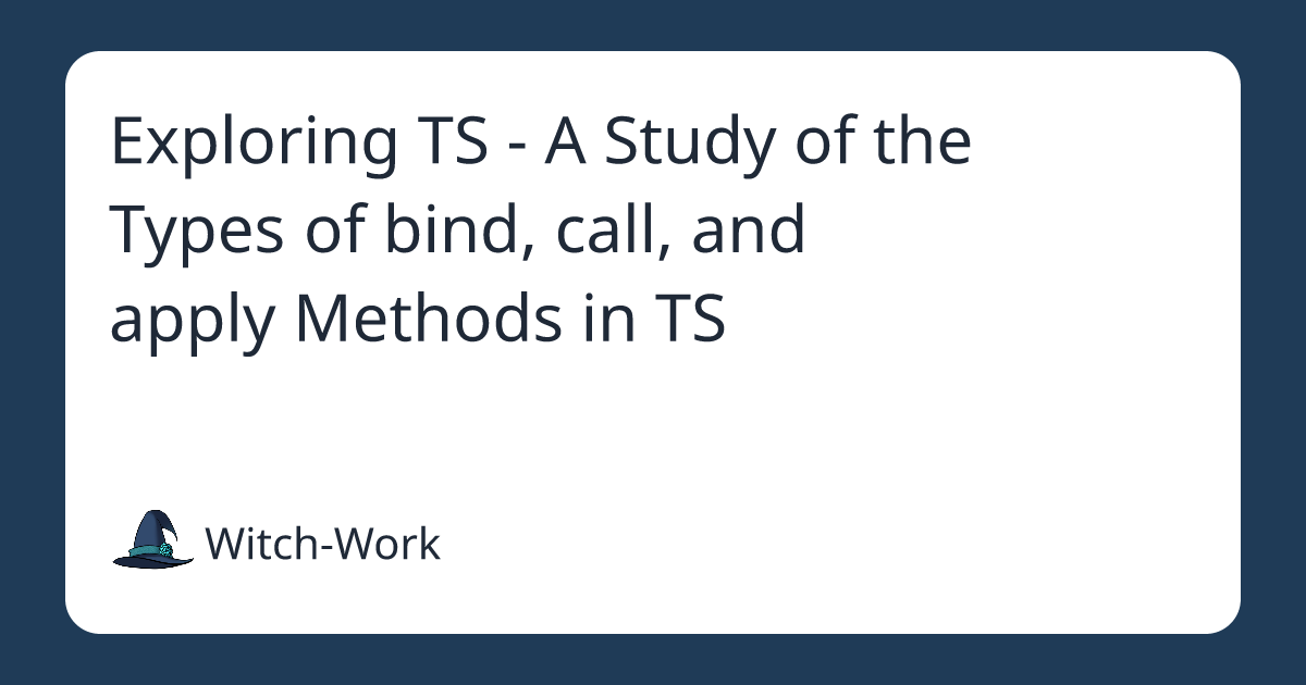 Exploring TS - A Study of the Types of bind, call, and apply Methods in TS 사진