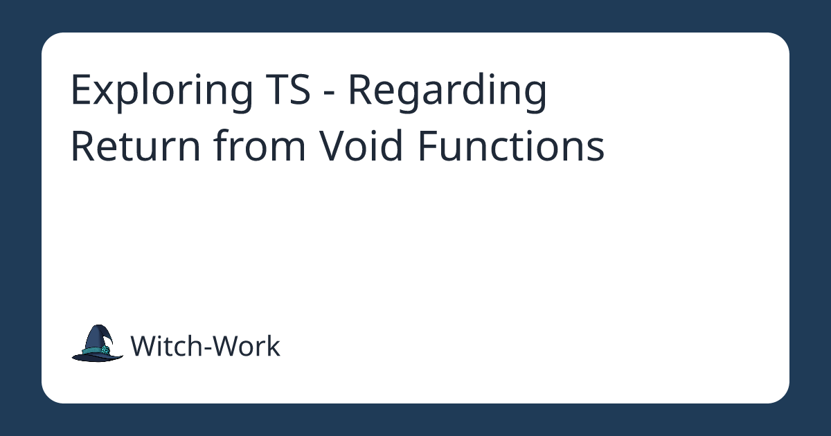 Exploring TS - Regarding Return from Void Functions 사진