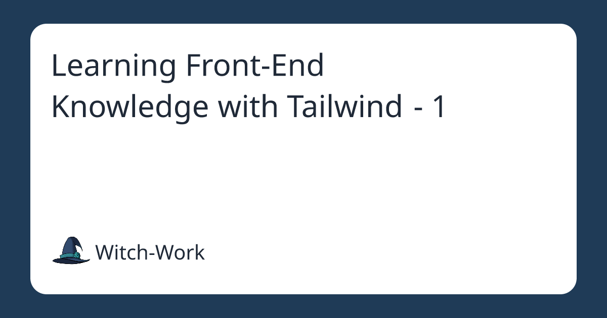 Learning Front-End Knowledge with Tailwind - 1 사진