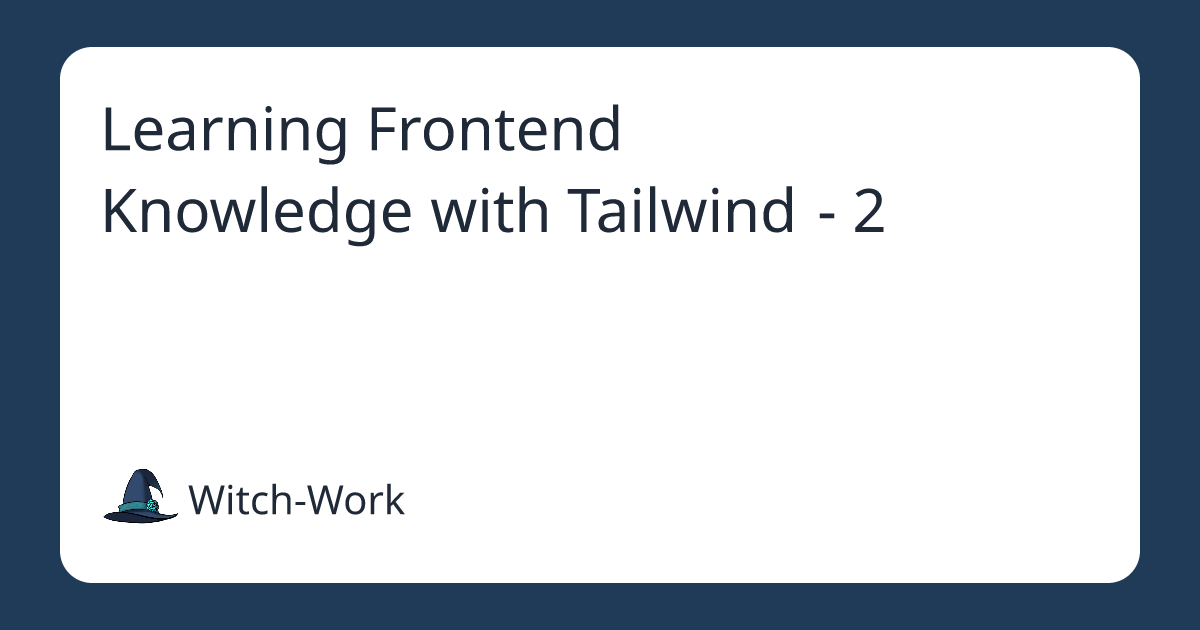 Learning Frontend Knowledge with Tailwind - 2 사진