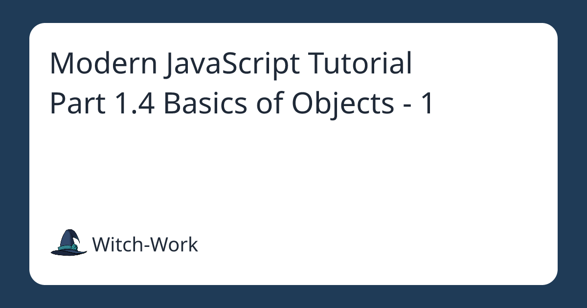 Modern JavaScript Tutorial Part 1.4 Basics of Objects - 1 사진