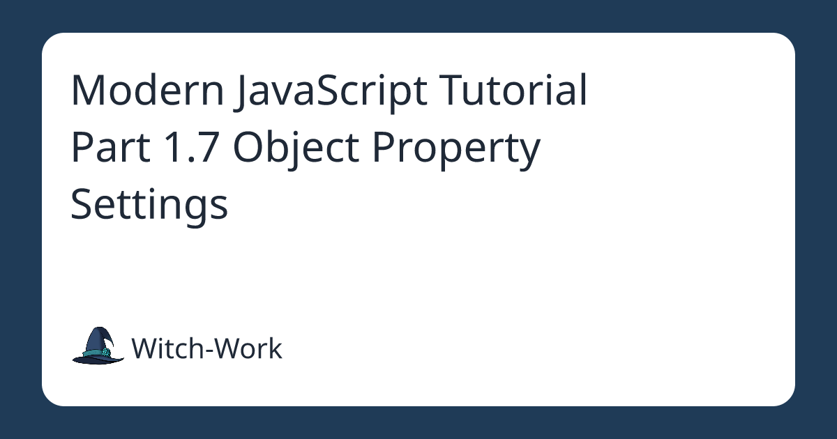 Modern JavaScript Tutorial Part 1.7 Object Property Settings 사진