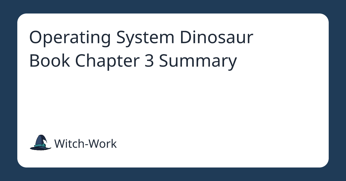 Operating System Dinosaur Book Chapter 3 Summary 사진