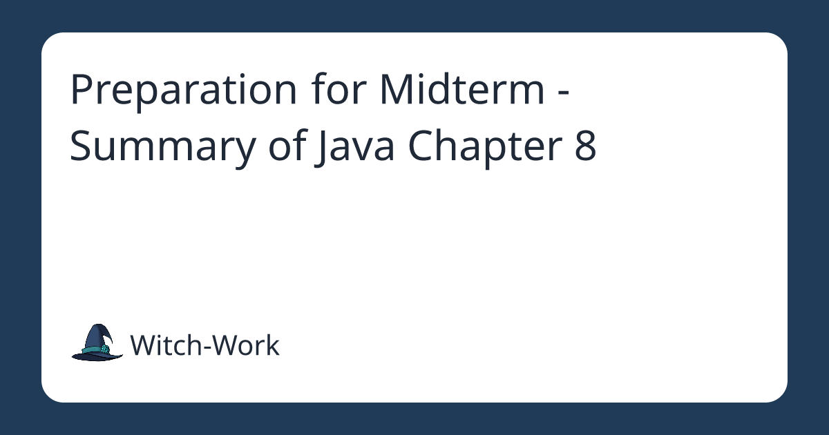 Preparation for Midterm - Summary of Java Chapter 8 사진