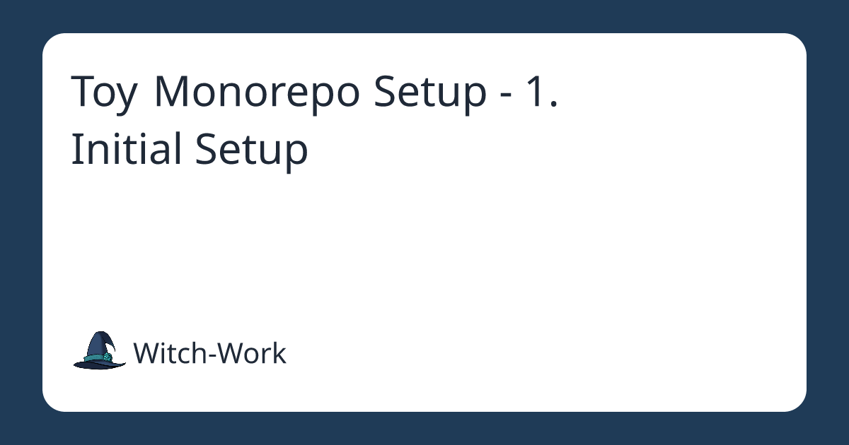 Toy Monorepo Setup - 1. Initial Setup 사진